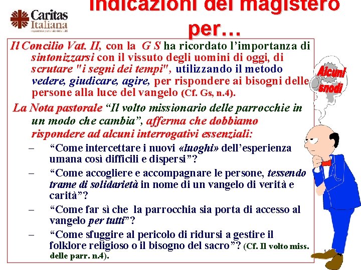 Indicazioni del magistero per… Il Concilio Vat. II, con la G S ha ricordato