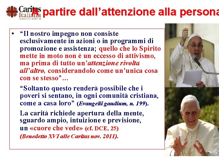 A partire dall’attenzione alla persona • “Il nostro impegno non consiste esclusivamente in azioni