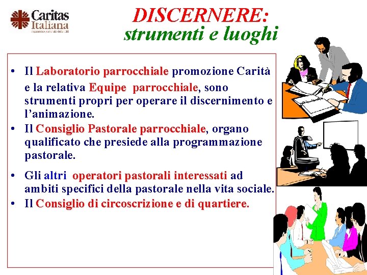 DISCERNERE: strumenti e luoghi • Il Laboratorio parrocchiale promozione Carità e la relativa Equipe