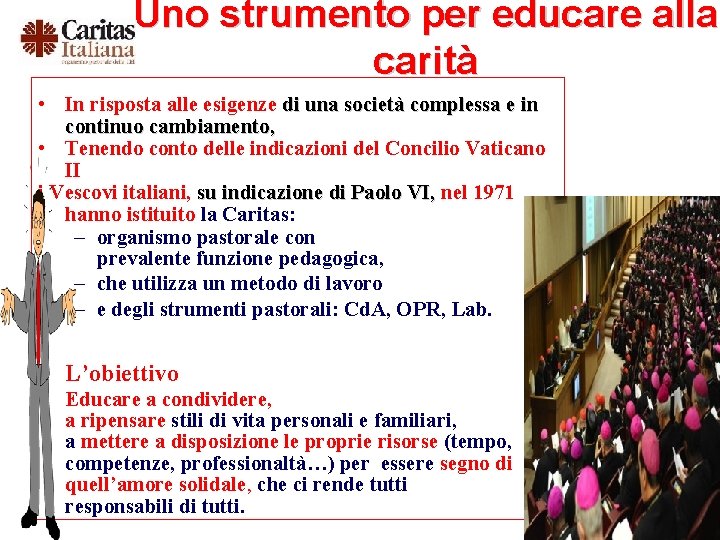 Uno strumento per educare alla carità • In risposta alle esigenze di una società