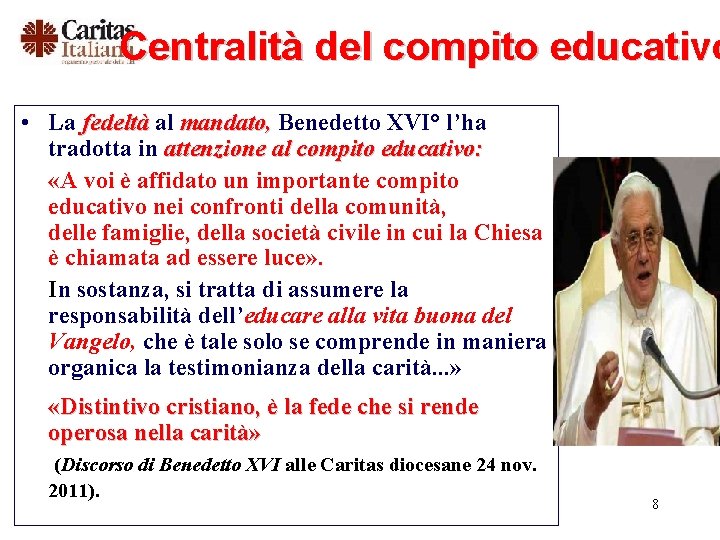 Centralità del compito educativo • La fedeltà al mandato, Benedetto XVI° l’ha tradotta in