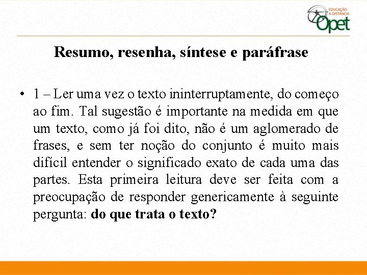 Resumo, resenha, síntese e paráfrase • 1 – Ler uma vez o texto ininterruptamente, Resumo, resenha, síntese e paráfrase • 1 – Ler uma vez o texto ininterruptamente,