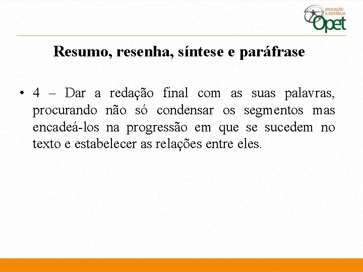 Resumo, resenha, síntese e paráfrase • 4 – Dar a redação final com as Resumo, resenha, síntese e paráfrase • 4 – Dar a redação final com as