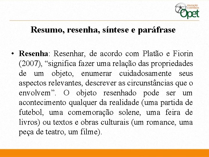 Resumo, resenha, síntese e paráfrase • Resenha: Resenhar, de acordo com Platão e Fiorin Resumo, resenha, síntese e paráfrase • Resenha: Resenhar, de acordo com Platão e Fiorin