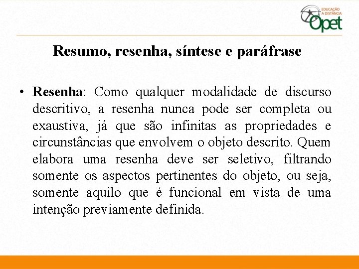 Resumo, resenha, síntese e paráfrase • Resenha: Como qualquer modalidade de discurso descritivo, a Resumo, resenha, síntese e paráfrase • Resenha: Como qualquer modalidade de discurso descritivo, a