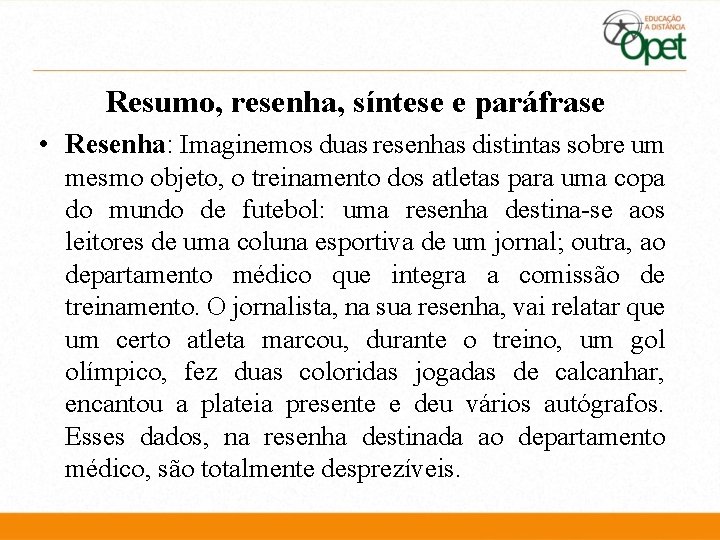 Resumo, resenha, síntese e paráfrase • Resenha: Imaginemos duas resenhas distintas sobre um mesmo Resumo, resenha, síntese e paráfrase • Resenha: Imaginemos duas resenhas distintas sobre um mesmo
