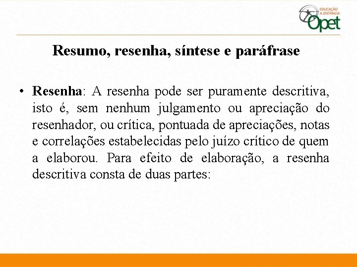 Resumo, resenha, síntese e paráfrase • Resenha: A resenha pode ser puramente descritiva, isto Resumo, resenha, síntese e paráfrase • Resenha: A resenha pode ser puramente descritiva, isto
