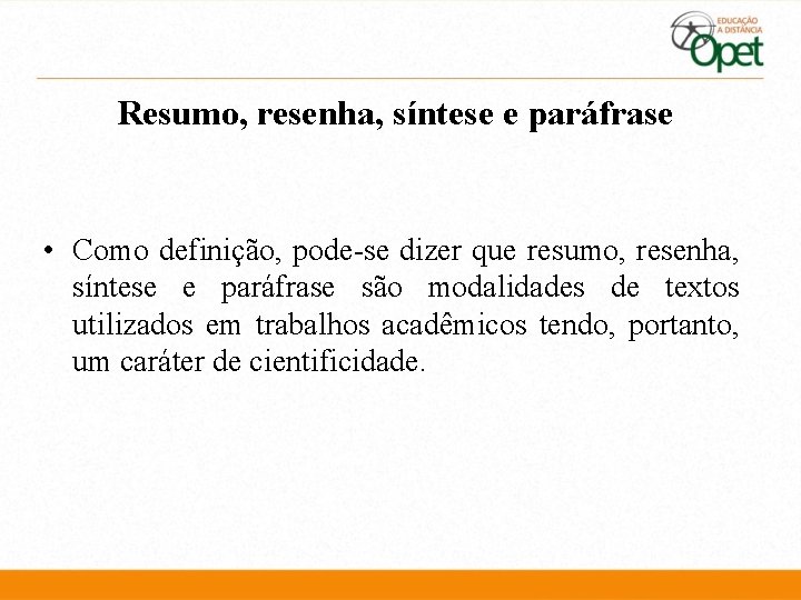 Resumo, resenha, síntese e paráfrase • Como definição, pode-se dizer que resumo, resenha, síntese Resumo, resenha, síntese e paráfrase • Como definição, pode-se dizer que resumo, resenha, síntese