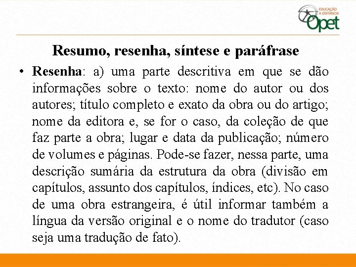 Resumo, resenha, síntese e paráfrase • Resenha: a) uma parte descritiva em que se Resumo, resenha, síntese e paráfrase • Resenha: a) uma parte descritiva em que se