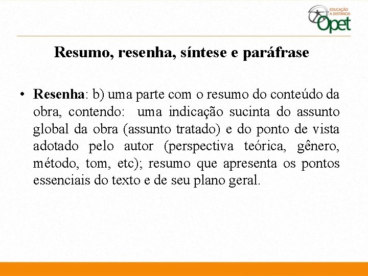 Resumo, resenha, síntese e paráfrase • Resenha: b) uma parte com o resumo do Resumo, resenha, síntese e paráfrase • Resenha: b) uma parte com o resumo do