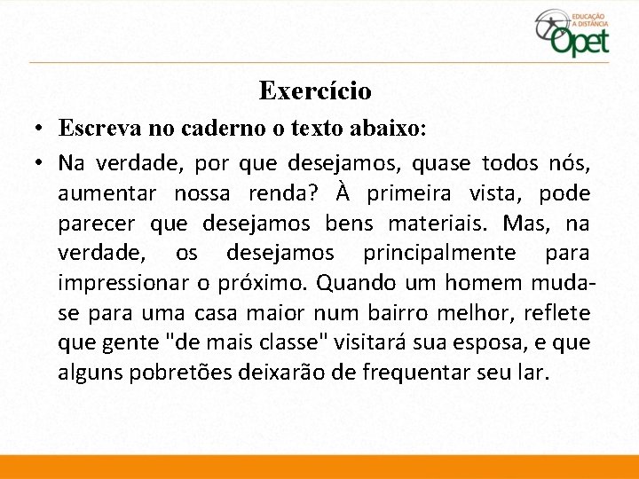 Exercício • Escreva no caderno o texto abaixo: • Na verdade, por que desejamos, Exercício • Escreva no caderno o texto abaixo: • Na verdade, por que desejamos,