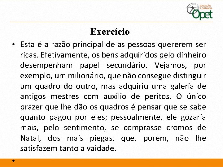 Exercício • Esta é a razão principal de as pessoas quererem ser ricas. Efetivamente, Exercício • Esta é a razão principal de as pessoas quererem ser ricas. Efetivamente,