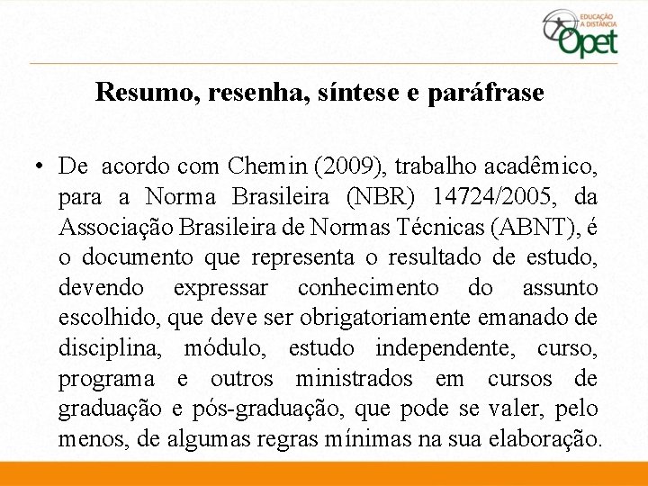 Resumo, resenha, síntese e paráfrase • De acordo com Chemin (2009), trabalho acadêmico, para Resumo, resenha, síntese e paráfrase • De acordo com Chemin (2009), trabalho acadêmico, para