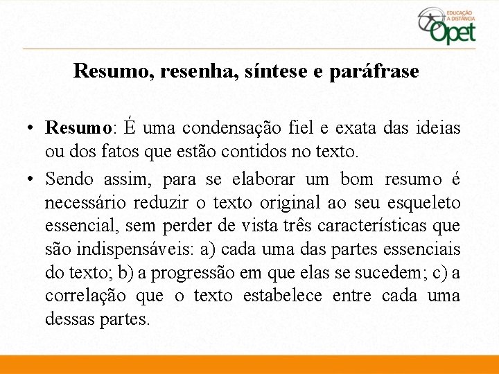 Resumo, resenha, síntese e paráfrase • Resumo: É uma condensação fiel e exata das Resumo, resenha, síntese e paráfrase • Resumo: É uma condensação fiel e exata das