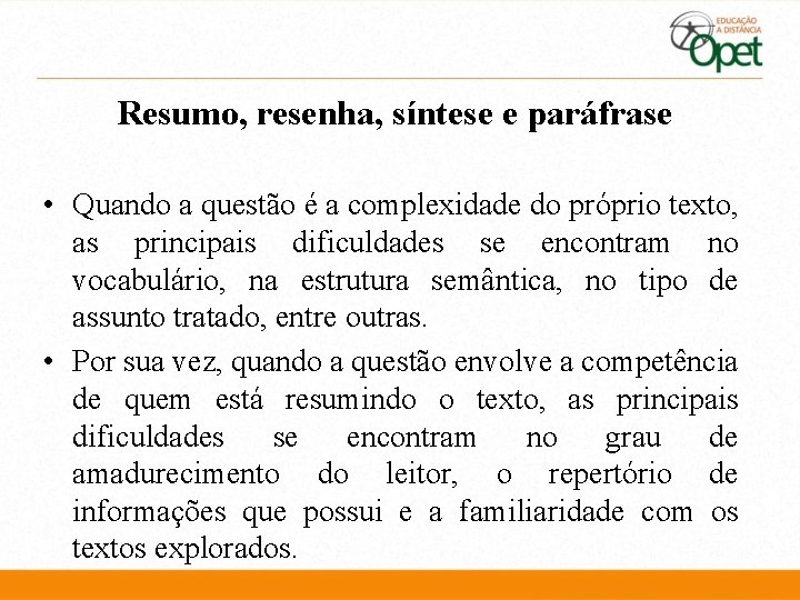 Resumo, resenha, síntese e paráfrase • Quando a questão é a complexidade do próprio Resumo, resenha, síntese e paráfrase • Quando a questão é a complexidade do próprio