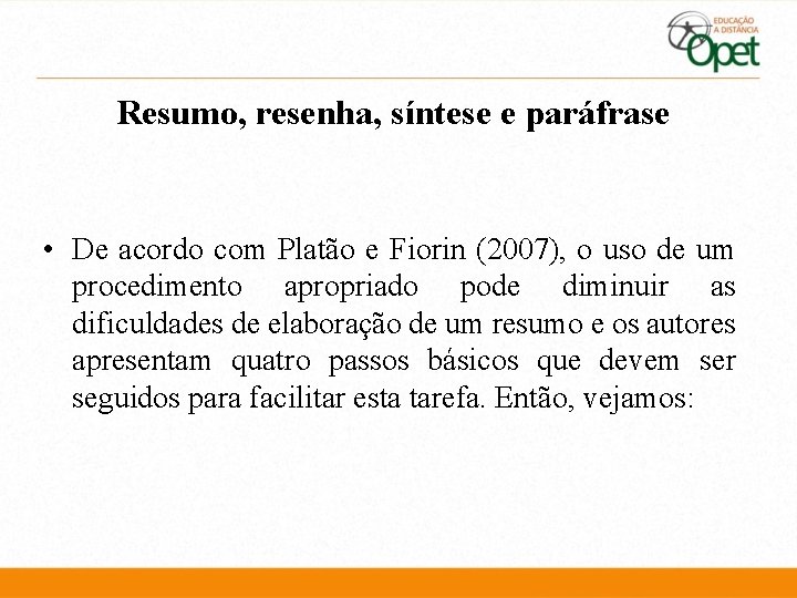 Resumo, resenha, síntese e paráfrase • De acordo com Platão e Fiorin (2007), o Resumo, resenha, síntese e paráfrase • De acordo com Platão e Fiorin (2007), o