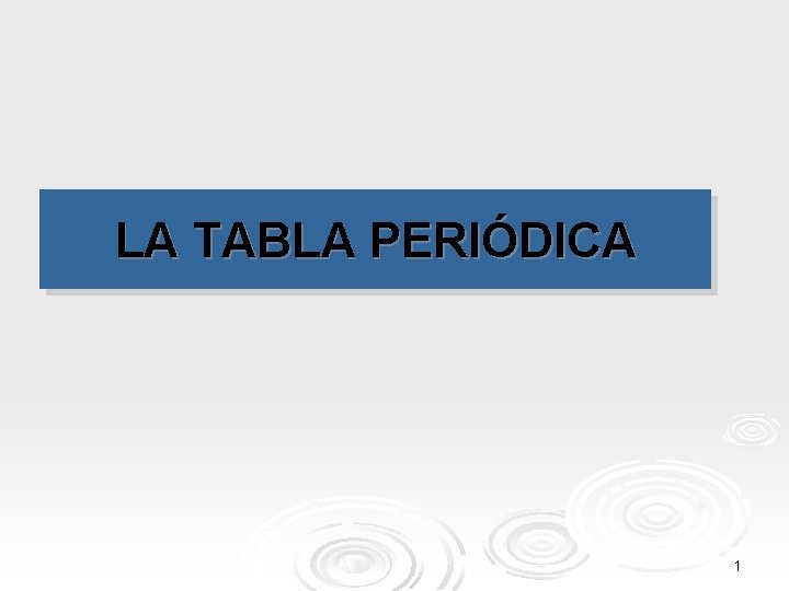 LA TABLA PERIÓDICA 1 