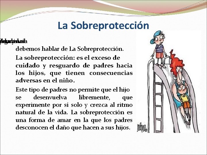 La Sobreprotección Para ablar seguridad pendencia e y debemos hablar de La Sobreprotección. La