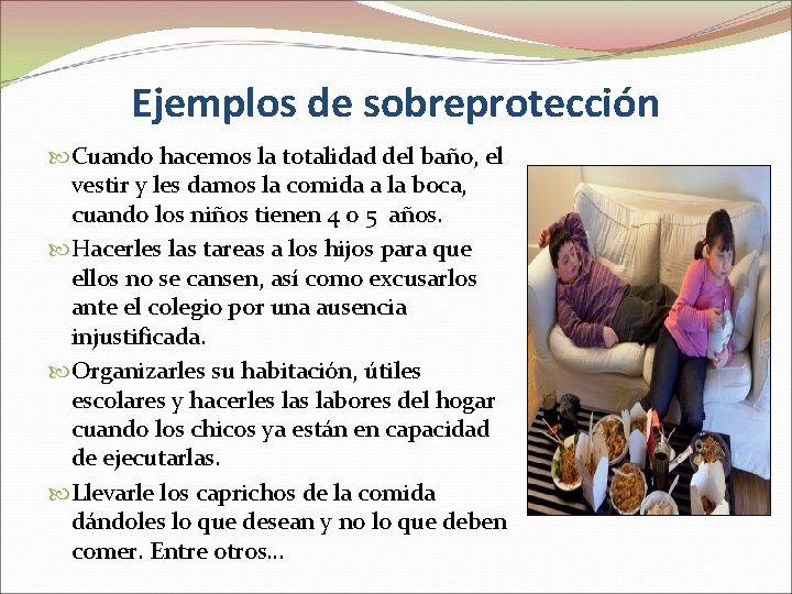 Ejemplos de sobreprotección Cuando hacemos la totalidad del baño, el vestir y les damos