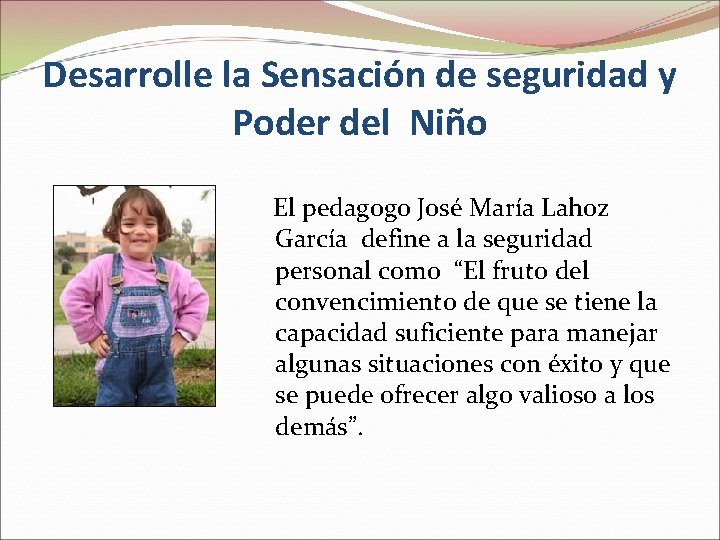 Desarrolle la Sensación de seguridad y Poder del Niño El pedagogo José María Lahoz