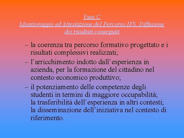 Fase C Monitoraggio ed Attestazione del Percorso IFS. Diffusione dei risultati conseguiti – la