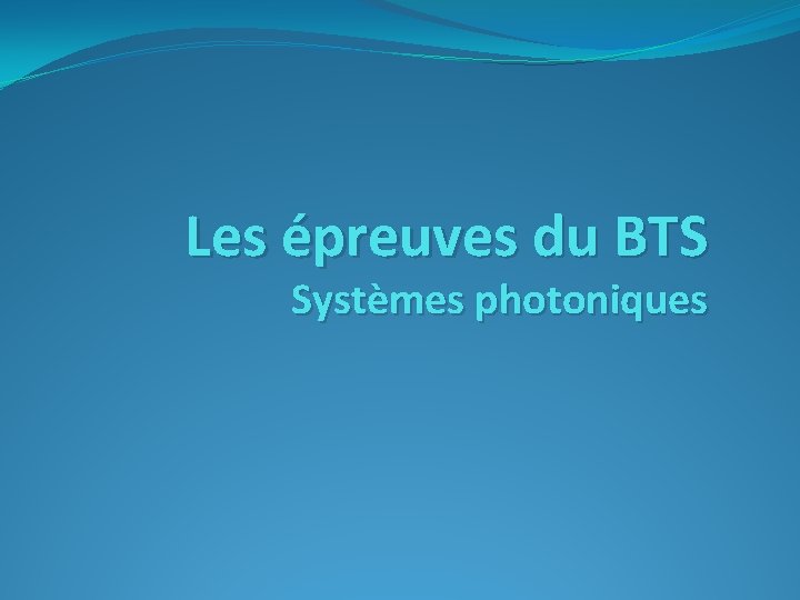 Les épreuves du BTS Systèmes photoniques 