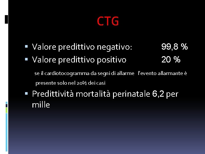 CTG Valore predittivo negativo: Valore predittivo positivo 99, 8 % 20 % se il CTG Valore predittivo negativo: Valore predittivo positivo 99, 8 % 20 % se il
