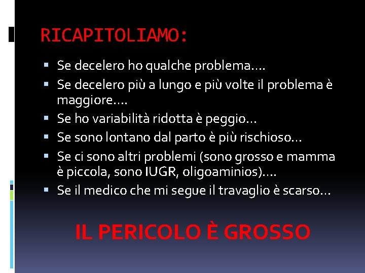 RICAPITOLIAMO: Se decelero ho qualche problema…. Se decelero più a lungo e più volte RICAPITOLIAMO: Se decelero ho qualche problema…. Se decelero più a lungo e più volte