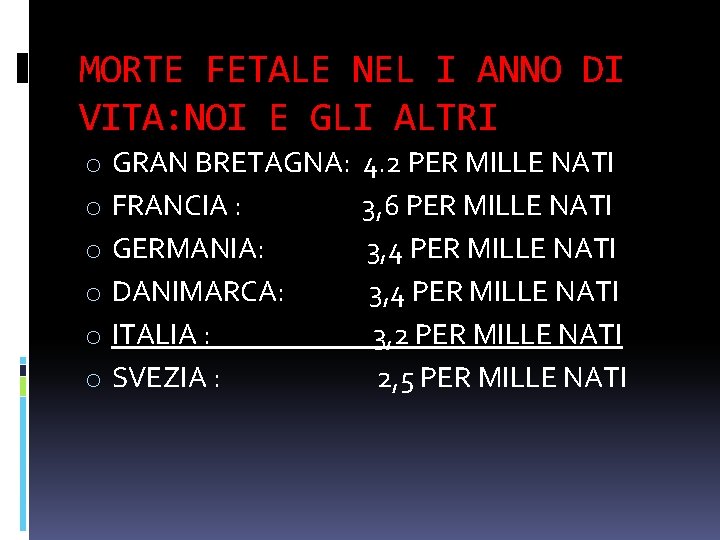 MORTE FETALE NEL I ANNO DI VITA: NOI E GLI ALTRI o o o MORTE FETALE NEL I ANNO DI VITA: NOI E GLI ALTRI o o o