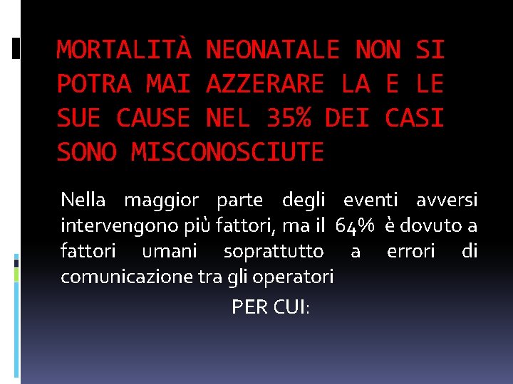 MORTALITÀ NEONATALE NON SI POTRA MAI AZZERARE LA E LE SUE CAUSE NEL 35% MORTALITÀ NEONATALE NON SI POTRA MAI AZZERARE LA E LE SUE CAUSE NEL 35%