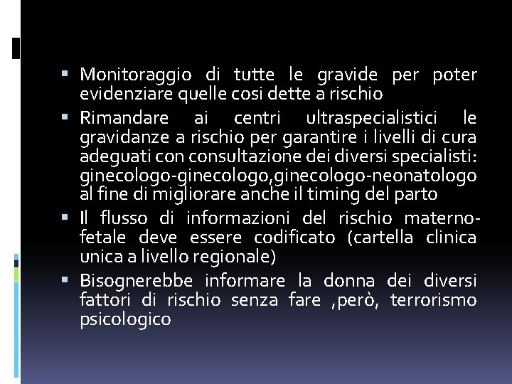Monitoraggio di tutte le gravide per poter evidenziare quelle cosi dette a rischio Monitoraggio di tutte le gravide per poter evidenziare quelle cosi dette a rischio