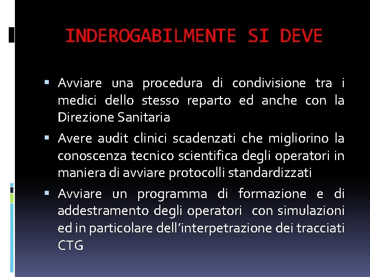 INDEROGABILMENTE SI DEVE Avviare una procedura di condivisione tra i medici dello stesso reparto INDEROGABILMENTE SI DEVE Avviare una procedura di condivisione tra i medici dello stesso reparto