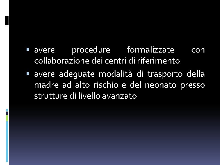 avere procedure formalizzate con collaborazione dei centri di riferimento avere adeguate modalità di avere procedure formalizzate con collaborazione dei centri di riferimento avere adeguate modalità di