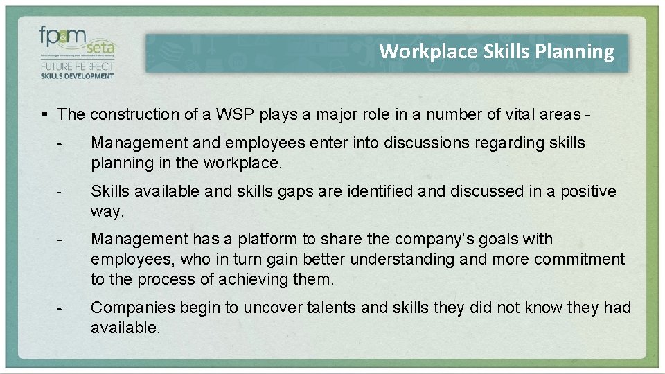 Workplace Skills Planning § The construction of a WSP plays a major role in