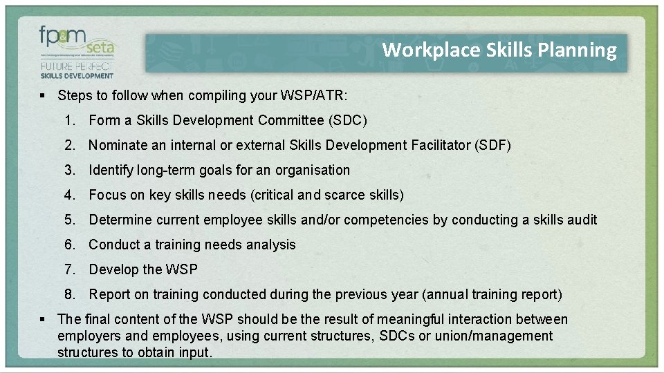 Workplace Skills Planning § Steps to follow when compiling your WSP/ATR: 1. Form a