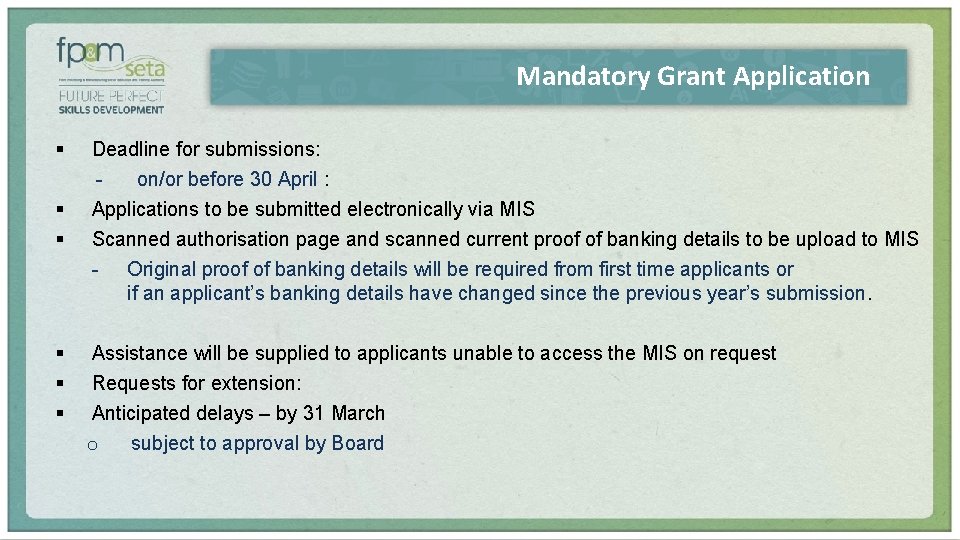 Mandatory Grant Application § Deadline for submissions: - on/or before 30 April : §
