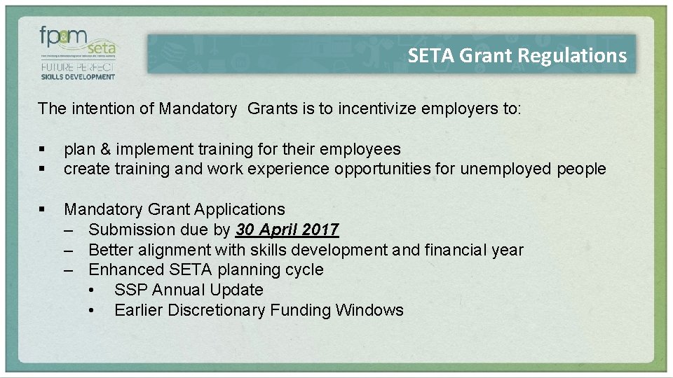 SETA Grant Regulations The intention of Mandatory Grants is to incentivize employers to: §