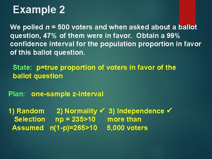 Example 2 We polled n = 500 voters and when asked about a ballot