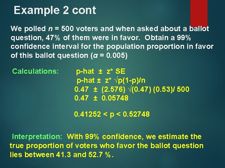 Example 2 cont We polled n = 500 voters and when asked about a