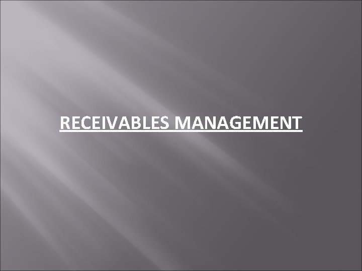 RECEIVABLES MANAGEMENT 