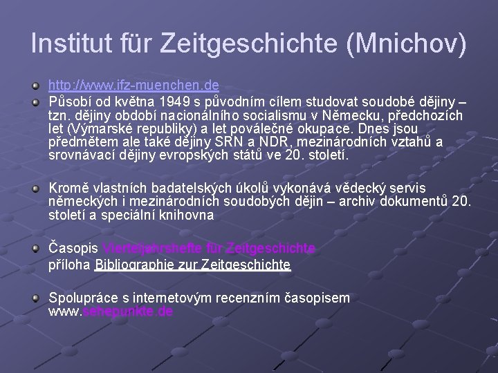 Institut für Zeitgeschichte (Mnichov) http: //www. ifz-muenchen. de Působí od května 1949 s původním