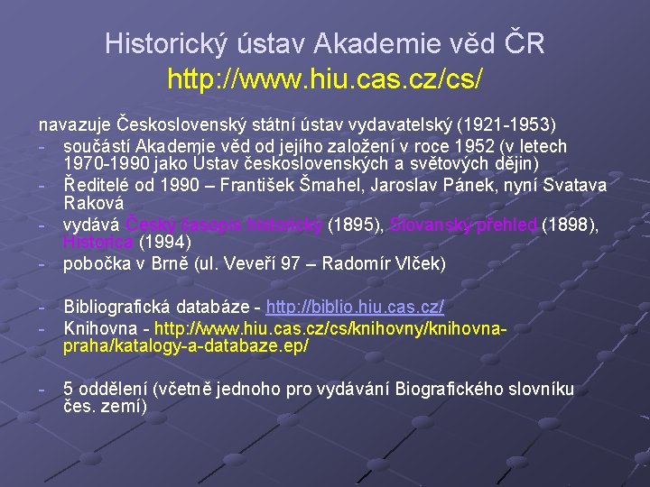 Historický ústav Akademie věd ČR http: //www. hiu. cas. cz/cs/ navazuje Československý státní ústav