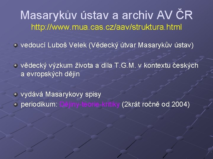 Masarykův ústav a archiv AV ČR http: //www. mua. cas. cz/aav/struktura. html vedoucí Luboš