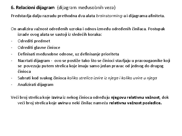 6. Relacioni dijagram (dijagram međusobnih veza) Predstavlja dalju razradu prethodna dva alata brainstorming-a i 6. Relacioni dijagram (dijagram međusobnih veza) Predstavlja dalju razradu prethodna dva alata brainstorming-a i