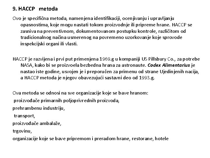 9. HACCP metoda Ovo je specifična metoda, namenjena identifikaciji, ocenjivanju i upravljanju opasnostima, koje 9. HACCP metoda Ovo je specifična metoda, namenjena identifikaciji, ocenjivanju i upravljanju opasnostima, koje
