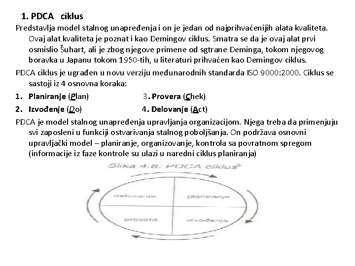 1. PDCA ciklus Predstavlja model stalnog unapređenja i on je jedan od najprihvaćenijih alata