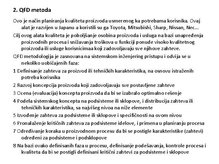 2. QFD metoda Ovo je način planiranja kvaliteta proizvoda usmerenog ka potrebama korisnika. Ovaj