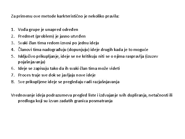 Za primenu ove metode karkteristično je nekoliko pravila: 1. 2. 3. 4. 5. Vođa