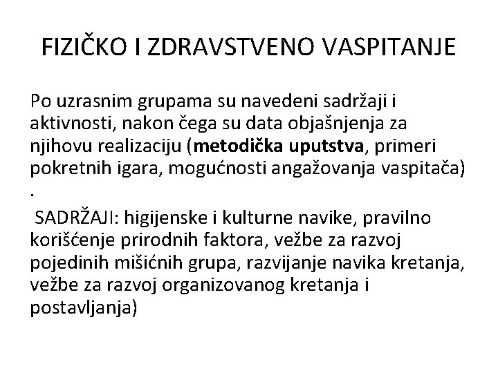 FIZIČKO I ZDRAVSTVENO VASPITANJE Po uzrasnim grupama su navedeni sadržaji i aktivnosti, nakon čega