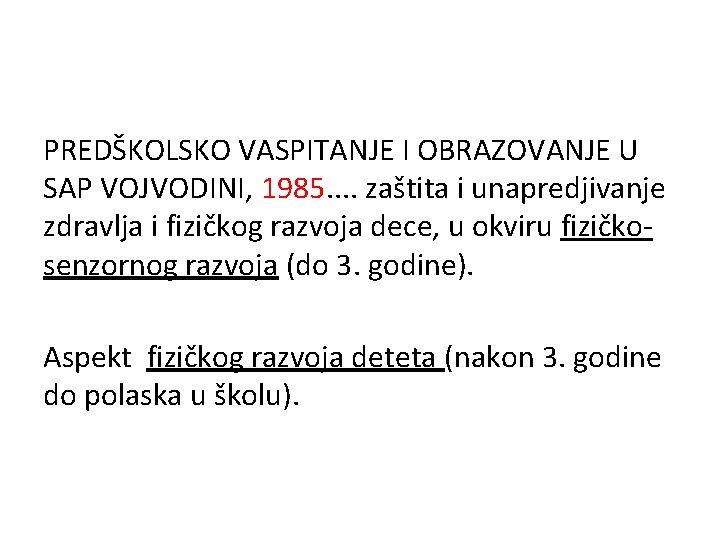 PREDŠKOLSKO VASPITANJE I OBRAZOVANJE U SAP VOJVODINI, 1985. . zaštita i unapredjivanje zdravlja i